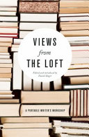 Views from the loft : a portable writer's workshop /