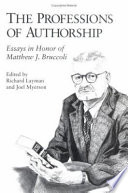 The professions of authorship : essays in honor of Matthew J. Bruccoli /