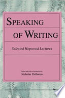 Speaking of writing : selected Hopwood lectures /