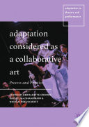 Adaptation Considered as a Collaborative Art : Process and Practice /