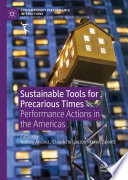 Sustainable Tools for Precarious Times : Performance Actions in the Americas /