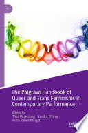 The Palgrave Handbook of Queer and Trans Feminisms in Contemporary Performance /