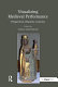 Visualizing medieval performance : perspectives, histories, contexts /