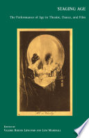 Staging Age : The Performance of Age in Theatre, Dance, and Film /