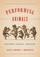 Performing animals : history, agency, theater /