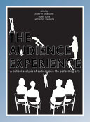 The audience experience : a critical analysis of audiences in the performing arts /