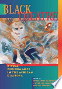 Black theatre : ritual performance in the African diaspora /