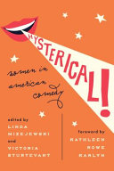 Hysterical! : women in American comedy /