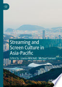 Streaming and Screen Culture in Asia-Pacific /