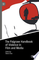The Palgrave Handbook of Violence in Film and Media /