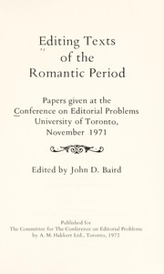 Editing texts of the Romantic Period ; papers given at the Conference on Editorial Problems, University of Toronto, November 1971 /