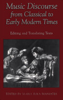 Music discourse from classical to early modern times : editing and translating texts : papers given at the Twenty-sixth Annual Conference on Editorial Problems, University of Toronto, 19-20 October 1990 /