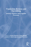 Translation revision and post-editing : industry practices and cognitive processes /