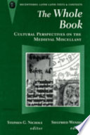 The Whole book : cultural perspectives on the medieval miscellany /