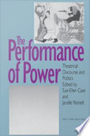 The Performance of power : theatrical discourse and politics /