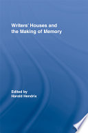 Writers' houses and the making of memory /