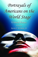 Portrayals of Americans on the world stage : critical essays /