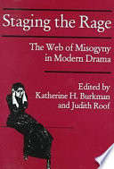 Staging the rage : the web of misogyny in modern drama /