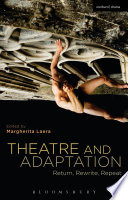 Theatre and adaptation : return, rewrite, repeat /