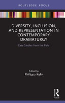 Diversity, inclusion, and representation in contemporary dramaturgy : case studies from the field /