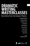 Dramatic writing masterclasses : key advice from the industry masters /