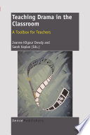 Teaching drama in the classroom : a toolbox for teachers /