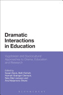 Dramatic interactions in education : Vygotskian and sociocultural approaches to drama, education and research /