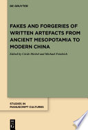 Fakes and Forgeries of Written Artefacts from Ancient Mesopotamia to Modern China /