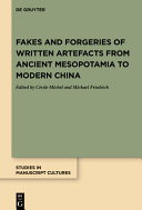 Fakes and forgeries of written artefacts from Ancient Mesopotamia to Modern China /