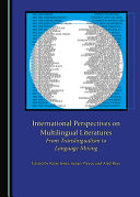 International perspectives on multilingual literatures : from translingualism to language mixing /