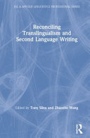 Reconciling translingualism and second language writing /