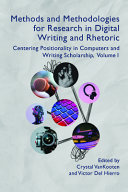 Methods and methodologies for research in digital writing and rhetoric : centering positionality in computers and writing scholarship /