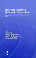 Renewing rhetoric's relation to composition : essays in honor of Theresa Jarnagin Enos /