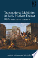 Transnational mobilities in early modern theater /