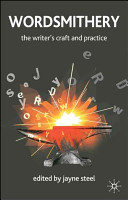 Wordsmithery : the writer's craft and practice /