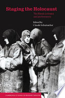 Staging the Holocaust : the Shoah in drama and performance /