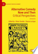 Alternative Comedy Now and Then : Critical Perspectives /