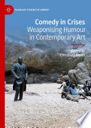 Comedy in Crises : Weaponising Humour in Contemporary Art /