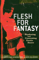 Flesh for fantasy : producing and consuming exotic dance /