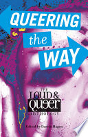 Queering the way : the Loud and Queer anthology /