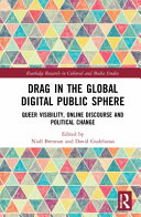 Drag in the global digital public sphere : queer visibility, online discourse and political change /