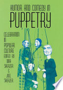 Humor and comedy in puppetry : celebration in popular culture /