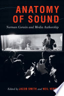 Anatomy of sound : Norman Corwin and media authorship /