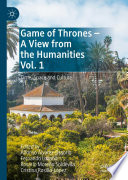 Game of Thrones - A View from the Humanities Vol. 1 : Time, Space and Culture /