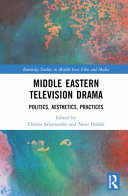 Middle Eastern television drama : politics, aesthetics, practices /