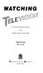 Watching television : a Pantheon guide to popular culture /