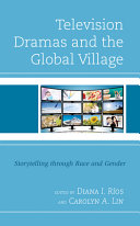 Television dramas and the global village : storytelling through race and gender /