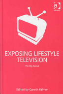 Exposing lifestyle television : the big reveal /