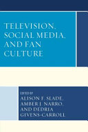 Television, social media, and fan culture /
