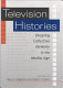 Television histories : shaping collective memory in the media age /